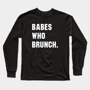 Babes Who Brunch Long Sleeve T-Shirt